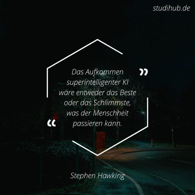 Das Aufkommen superintelligenter KI wäre entweder das Beste oder das Schlimmste, was der Menschheit passieren kann. – Stephen Hawking, Spruchbild