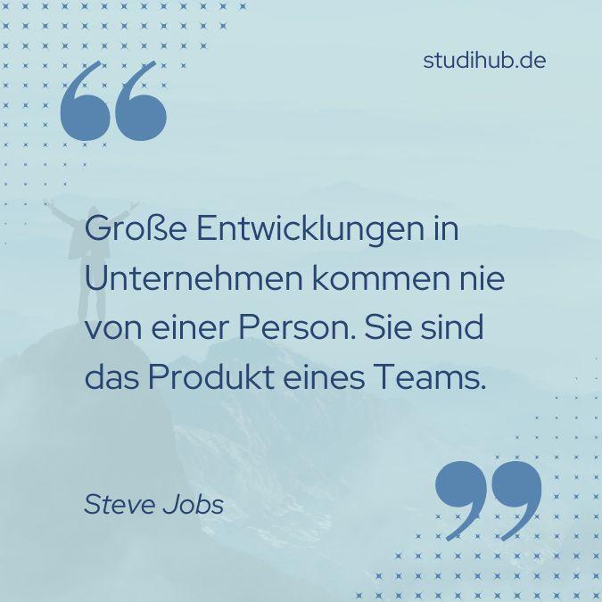 Große Entwicklungen in Unternehmen kommen nie von einer Person. Sie sind das Produkt eines Teams. - Steve Jobs, Spruchbild
